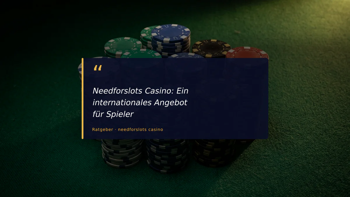Needforslots Casino: Ein internationales Angebot für Spieler