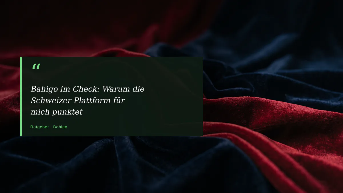 Bahigo im Check: Warum die Schweizer Plattform für mich punktet