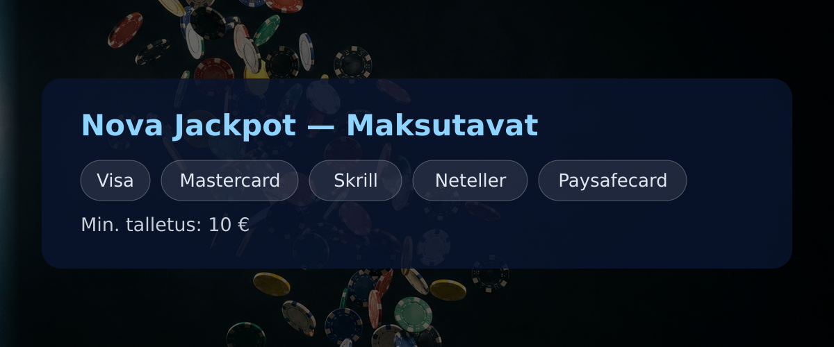 Nova Jackpot — Maksutavat: Visa, Mastercard, Skrill, Neteller, Paysafecard