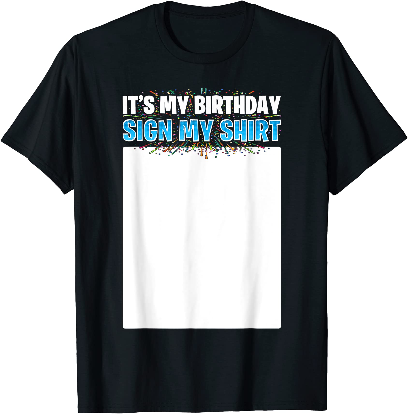 It’s My Birthday Sign My Funny Birthday Gift Unisex T-Shirt