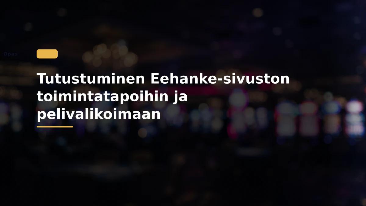 Tutustuminen Eehanke-sivuston toimintatapoihin ja pelivalikoimaan