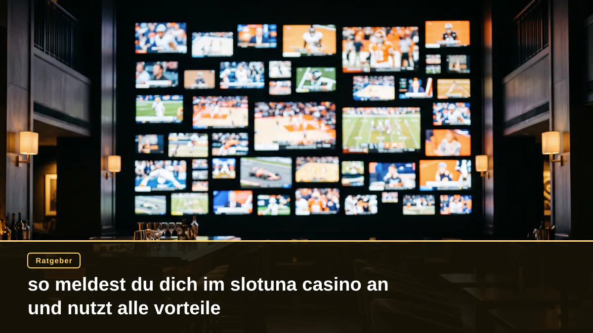 so meldest du dich im slotuna casino an und nutzt alle vorteile