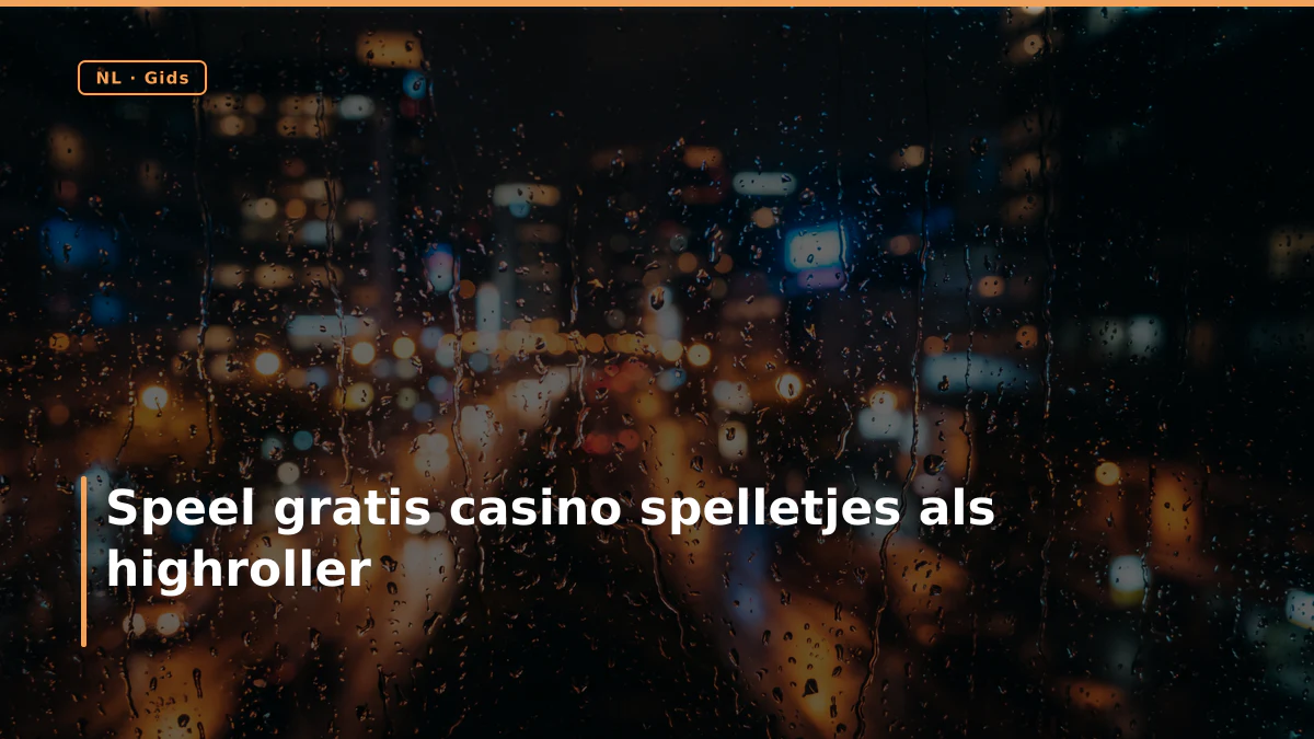 Speel gratis casino spelletjes als highroller