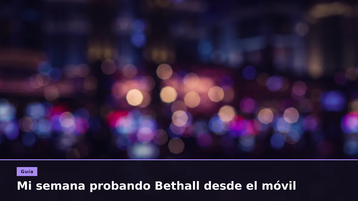 Mi semana probando Bethall desde el móvil
