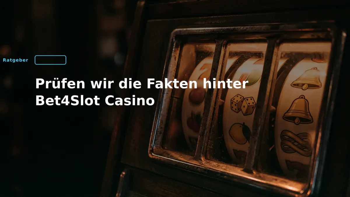 Prüfen wir die Fakten hinter Bet4Slot Casino