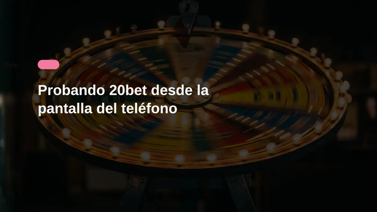 Probando 20bet desde la pantalla del teléfono