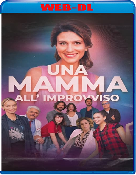 Una mamma all'improvviso (2023) mkv FullHD 1080p WEBDL ITA