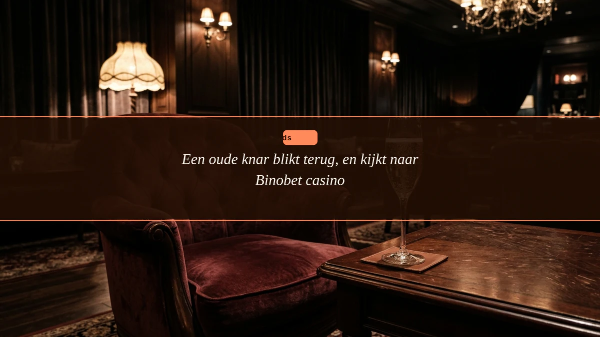 Een oude knar blikt terug, en kijkt naar Binobet casino
