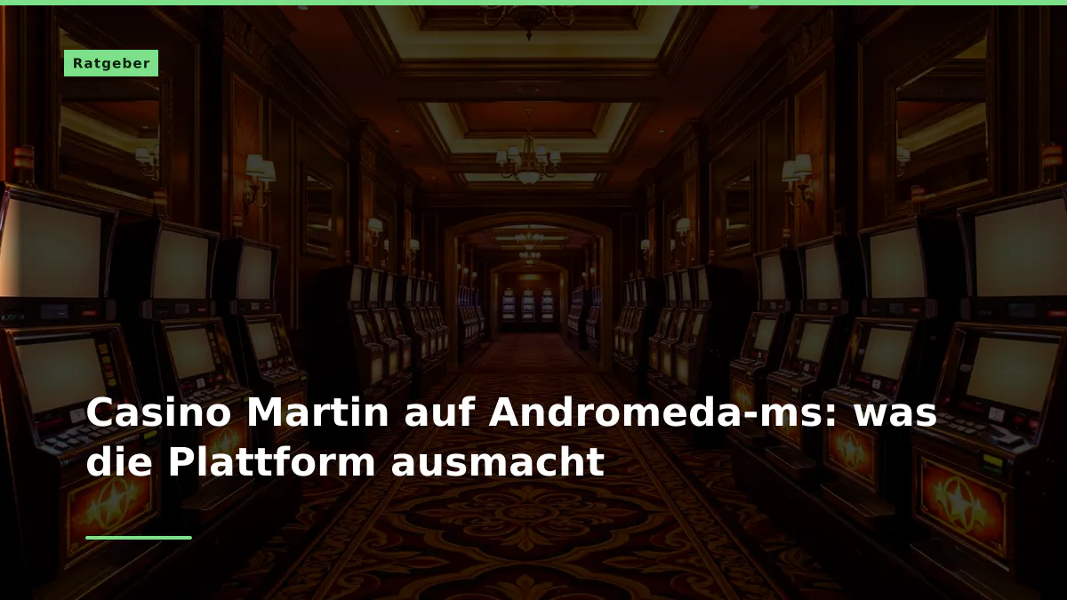 Casino Martin auf Andromeda-ms: was die Plattform ausmacht