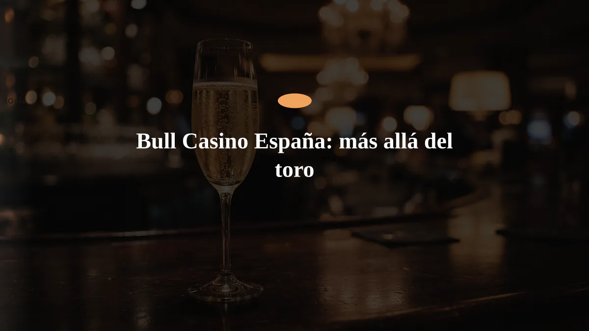 Bull Casino España: más allá del toro