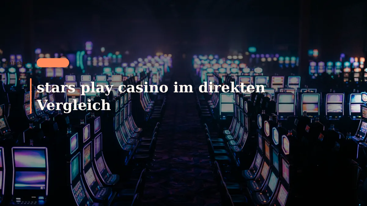 stars play casino im direkten Vergleich