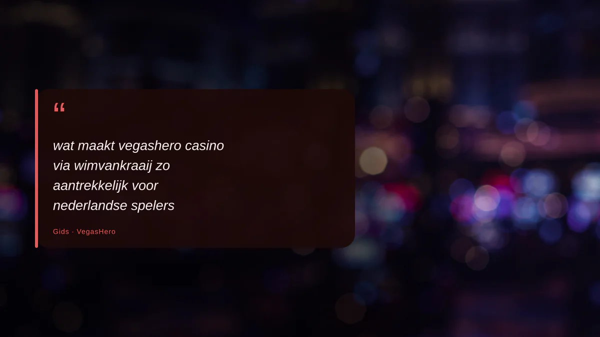 wat maakt vegashero casino via wimvankraaij zo aantrekkelijk voor nederlandse spelers