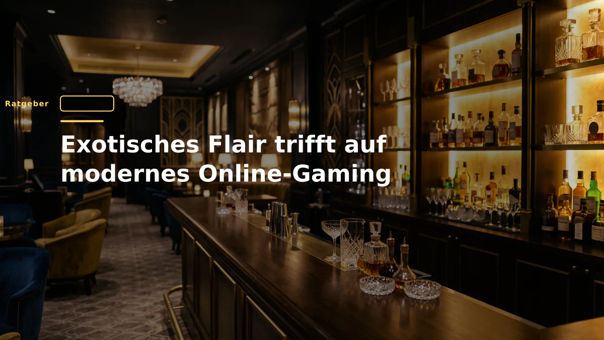 Exotisches Flair trifft auf modernes Online-Gaming
