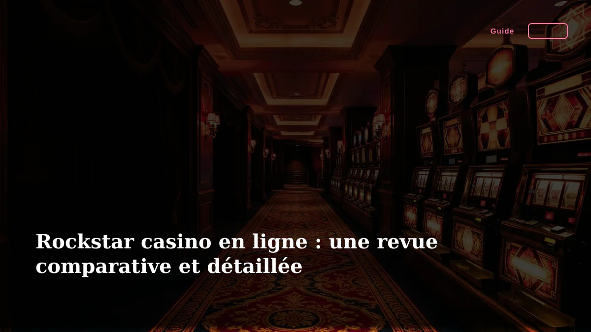 Rockstar casino en ligne : une revue comparative et détaillée