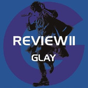 REVIEW II ~BEST OF GLAY~ 1
