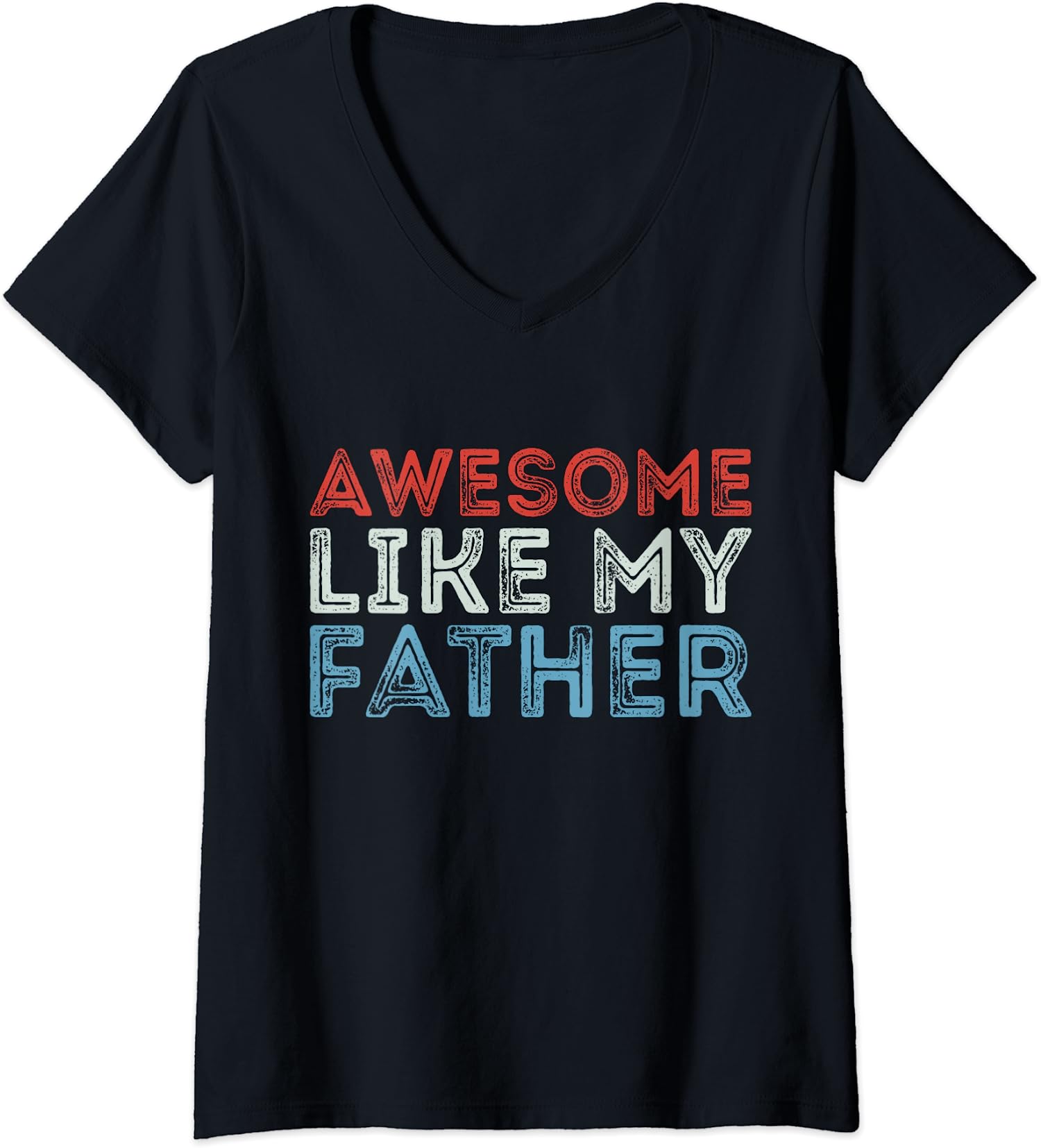 Retro Awesome Like My Father Dad Daddy Parents Gift Ladies’ V-Neck Tshirt