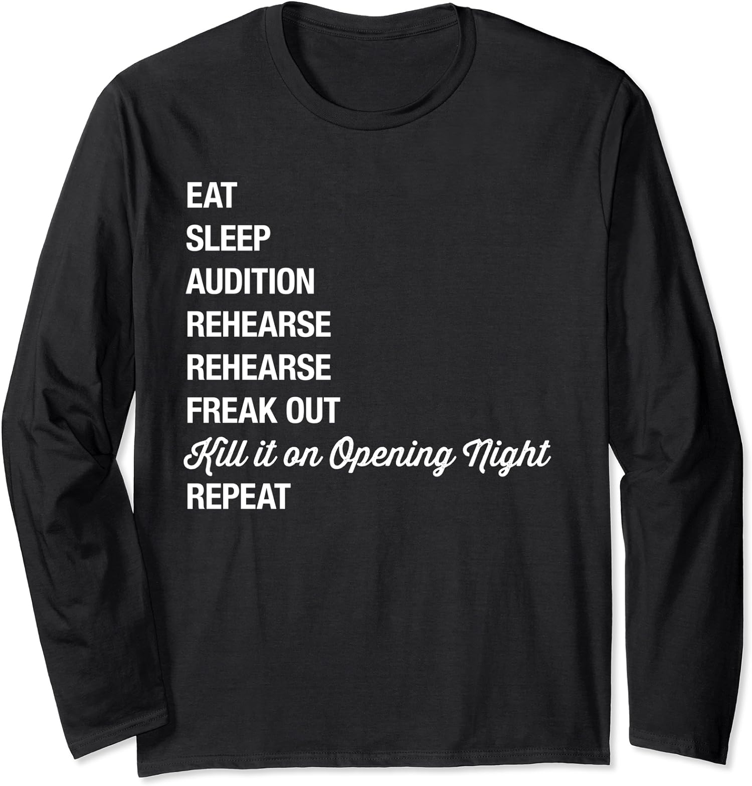 Funny Quote Theatre Routine Eat Sleep Theatre Long Sleeve Tshirt