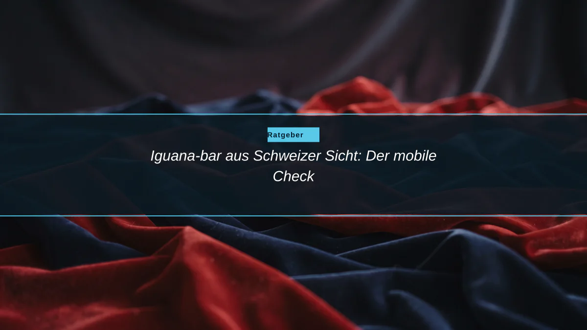 Iguana-bar aus Schweizer Sicht: Der mobile Check