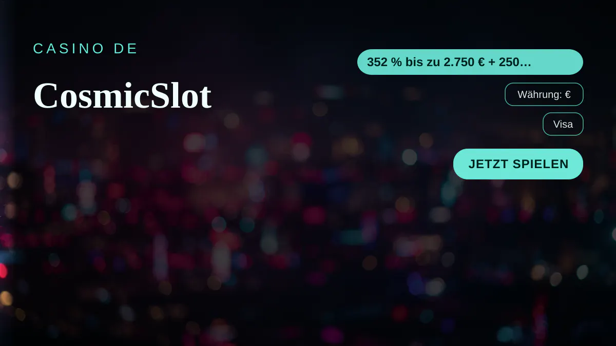 CosmicSlot Casino — Willkommensbonus 352 % bis zu 2.750 € + 250 FS, Zahlungen: Visa, Mastercard, Skrill, Neteller, Paysafecard