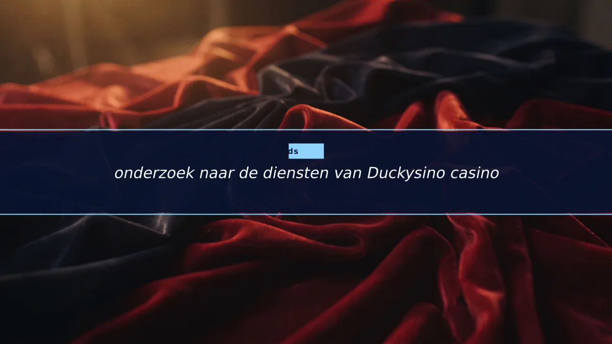onderzoek naar de diensten van Duckysino casino