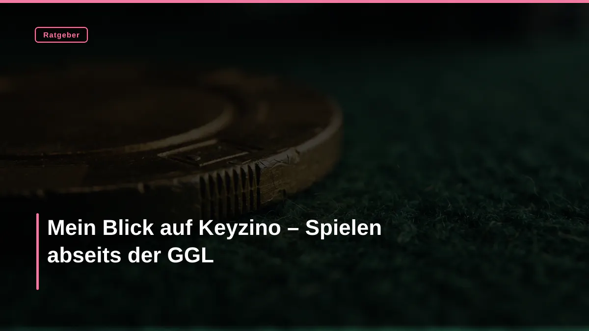 Mein Blick auf Keyzino – Spielen abseits der GGL