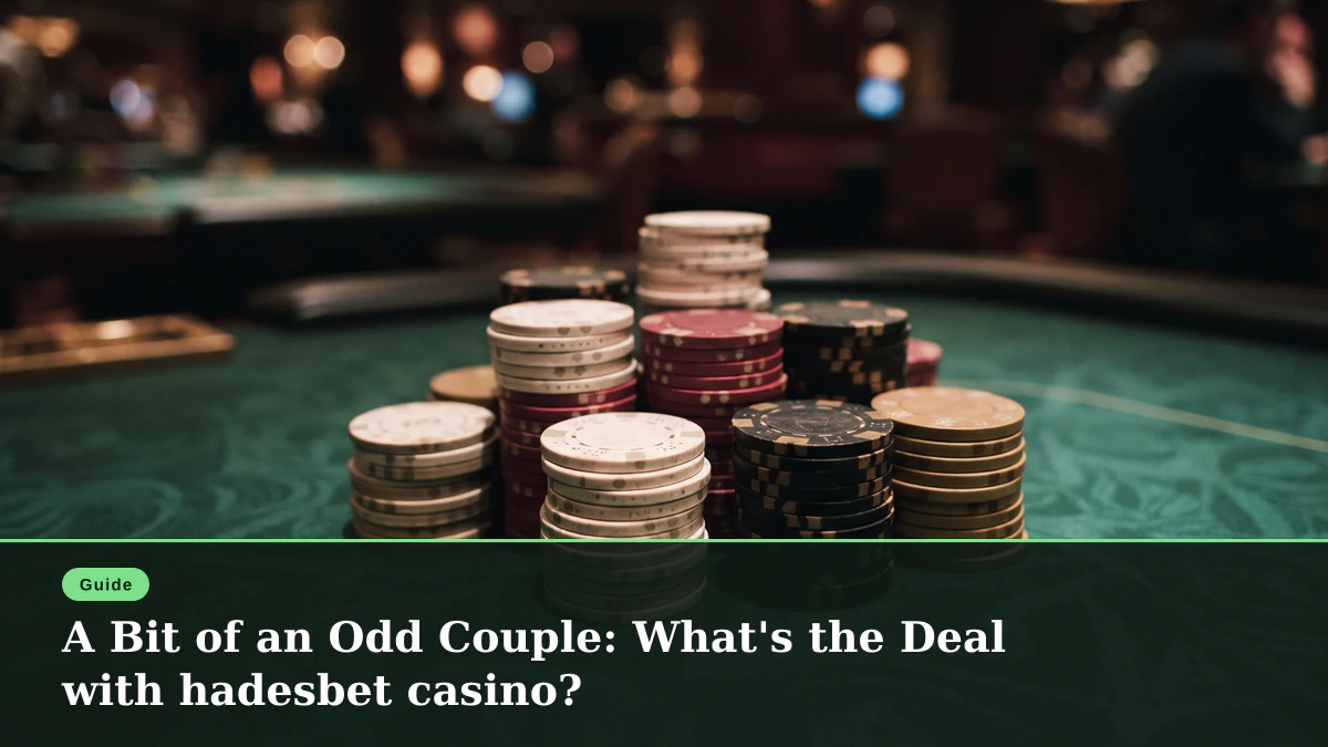 A Bit of an Odd Couple: What's the Deal with hadesbet casino?