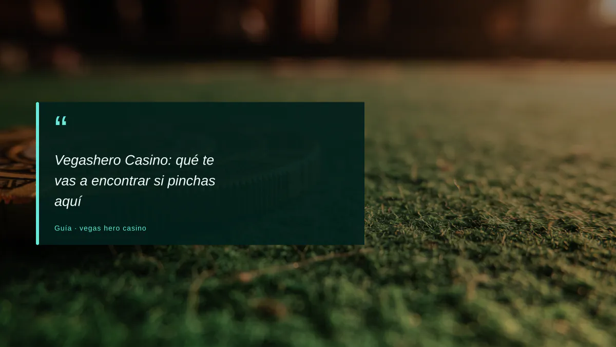 Vegashero Casino: qué te vas a encontrar si pinchas aquí