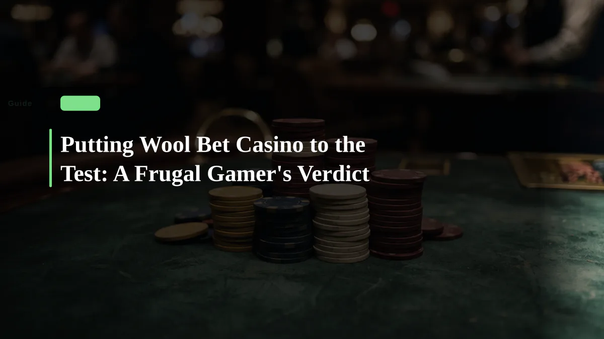 Putting Wool Bet Casino to the Test: A Frugal Gamer's Verdict