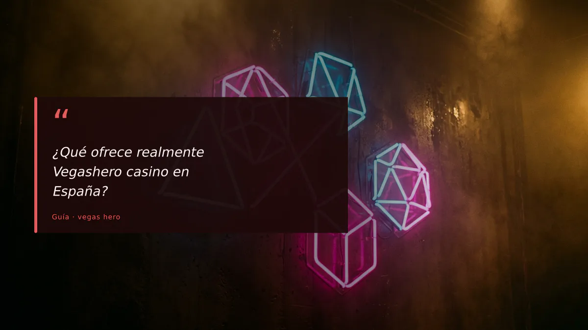 ¿Qué ofrece realmente Vegashero casino en España?