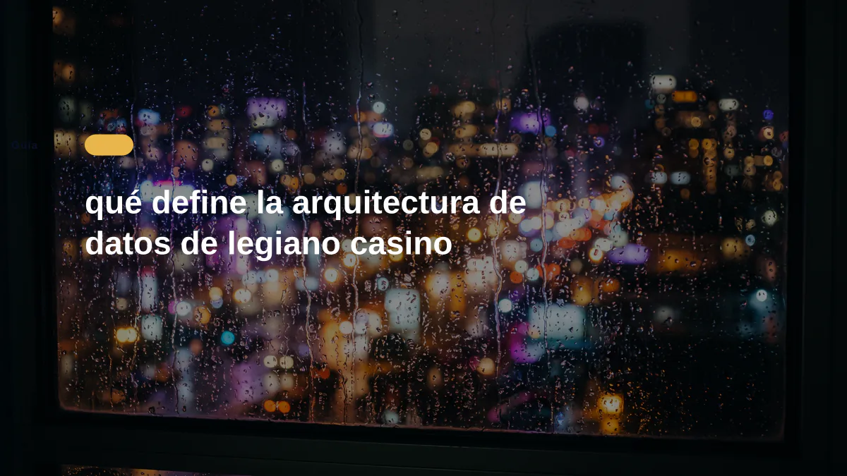 qué define la arquitectura de datos de legiano casino
