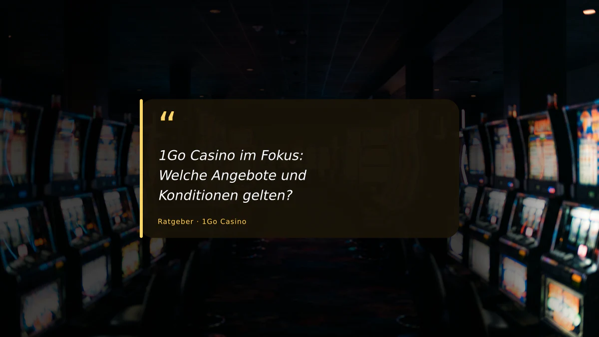 1Go Casino im Fokus: Welche Angebote und Konditionen gelten?