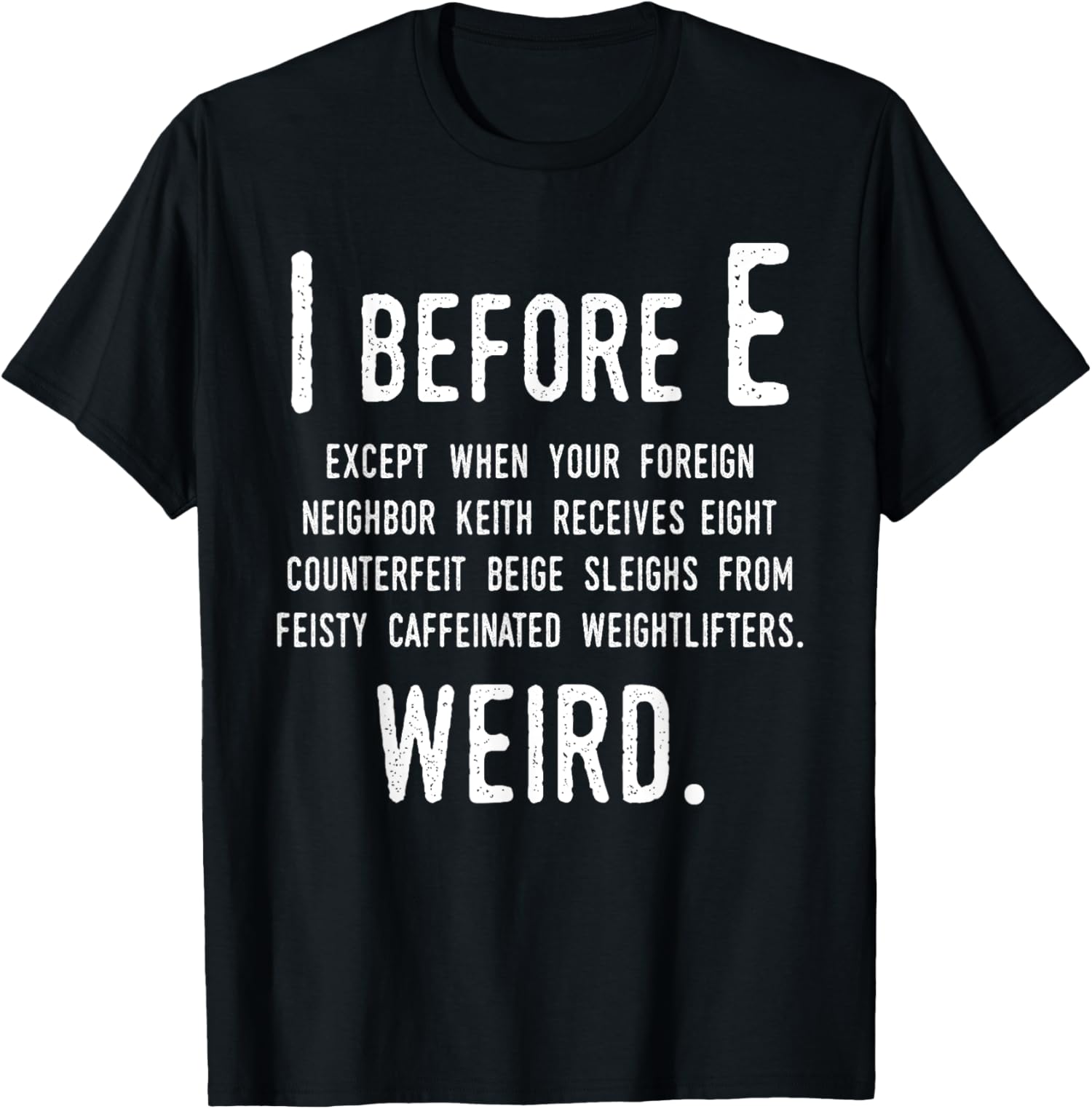 I Before E Funny English Grammar Exceptions Unisex T-Shirt