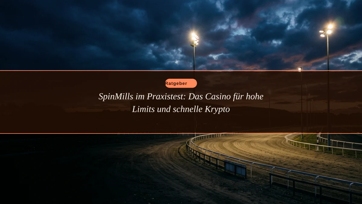 SpinMills im Praxistest: Das Casino für hohe Limits und schnelle Krypto