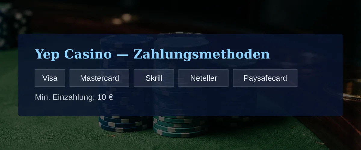 Yep Casino — Zahlungsmethoden: Visa, Mastercard, Skrill, Neteller, Paysafecard