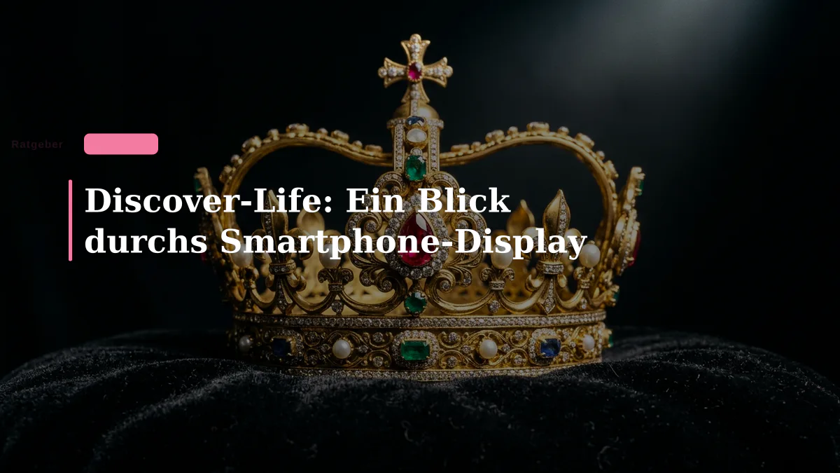 Discover-Life: Ein Blick durchs Smartphone-Display