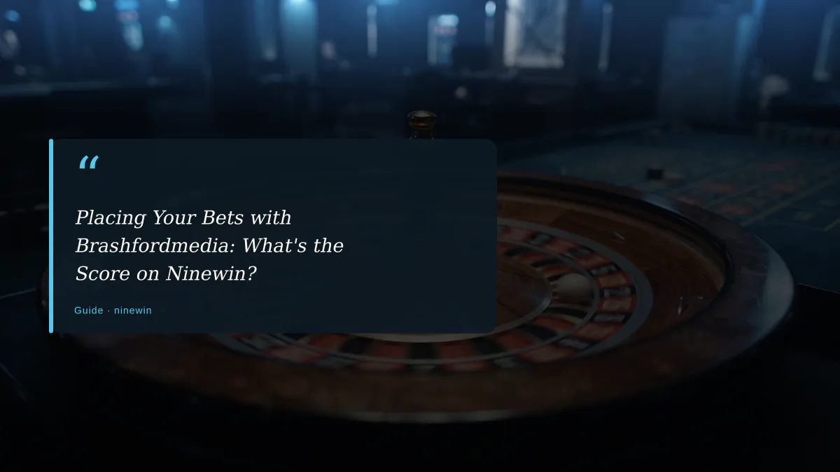 Placing Your Bets with Brashfordmedia: What's the Score on Ninewin?