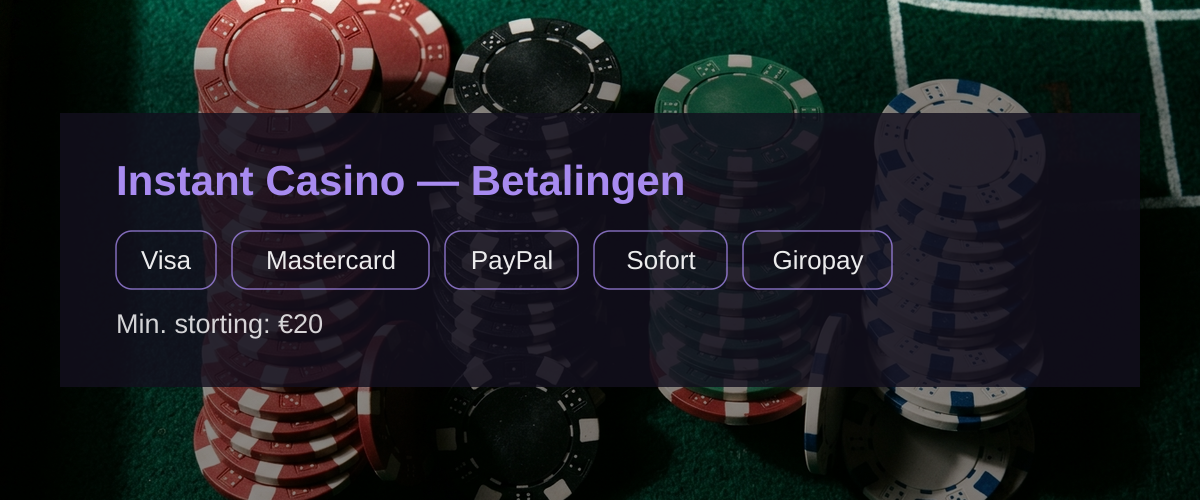 Instant Casino � Betalingen: Visa, Mastercard, PayPal, Sofort, Giropay