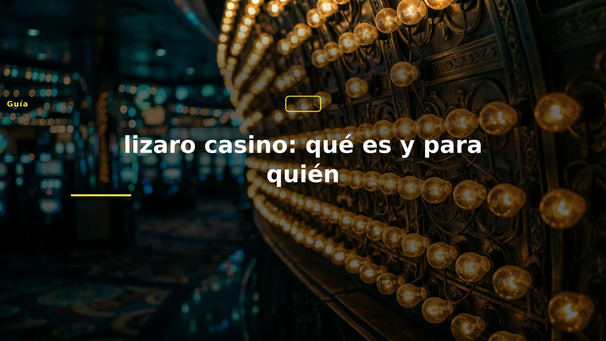 lizaro casino: qué es y para quién