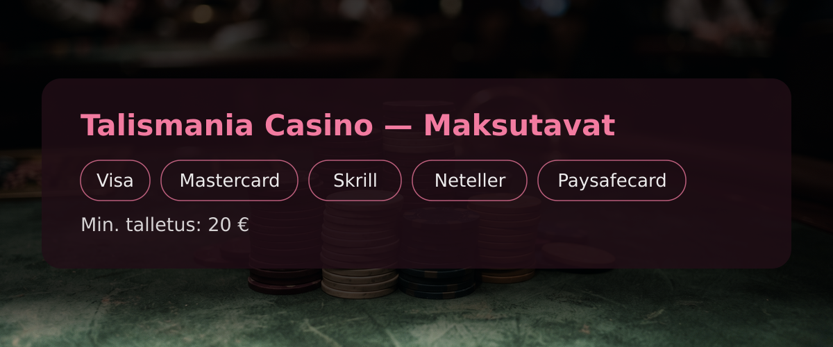 Talismania Casino — Maksutavat: Visa, Mastercard, Skrill, Neteller, Paysafecard