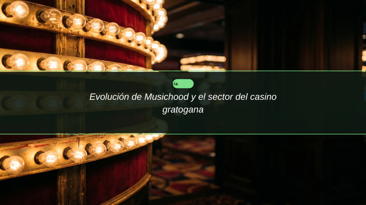 Evolución de Musichood y el sector del casino gratogana