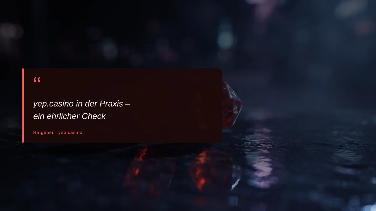 yep.casino in der Praxis – ein ehrlicher Check