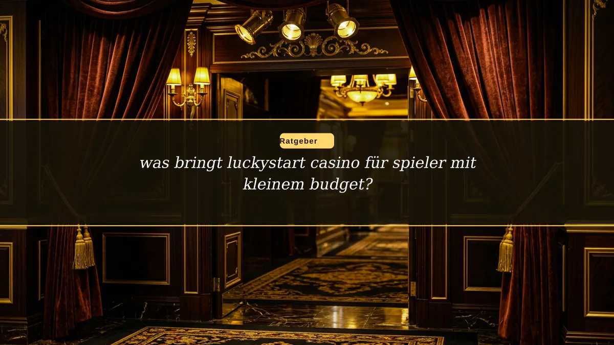 was bringt luckystart casino für spieler mit kleinem budget?
