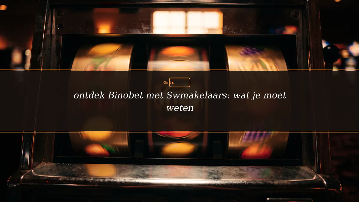 ontdek Binobet met Swmakelaars: wat je moet weten