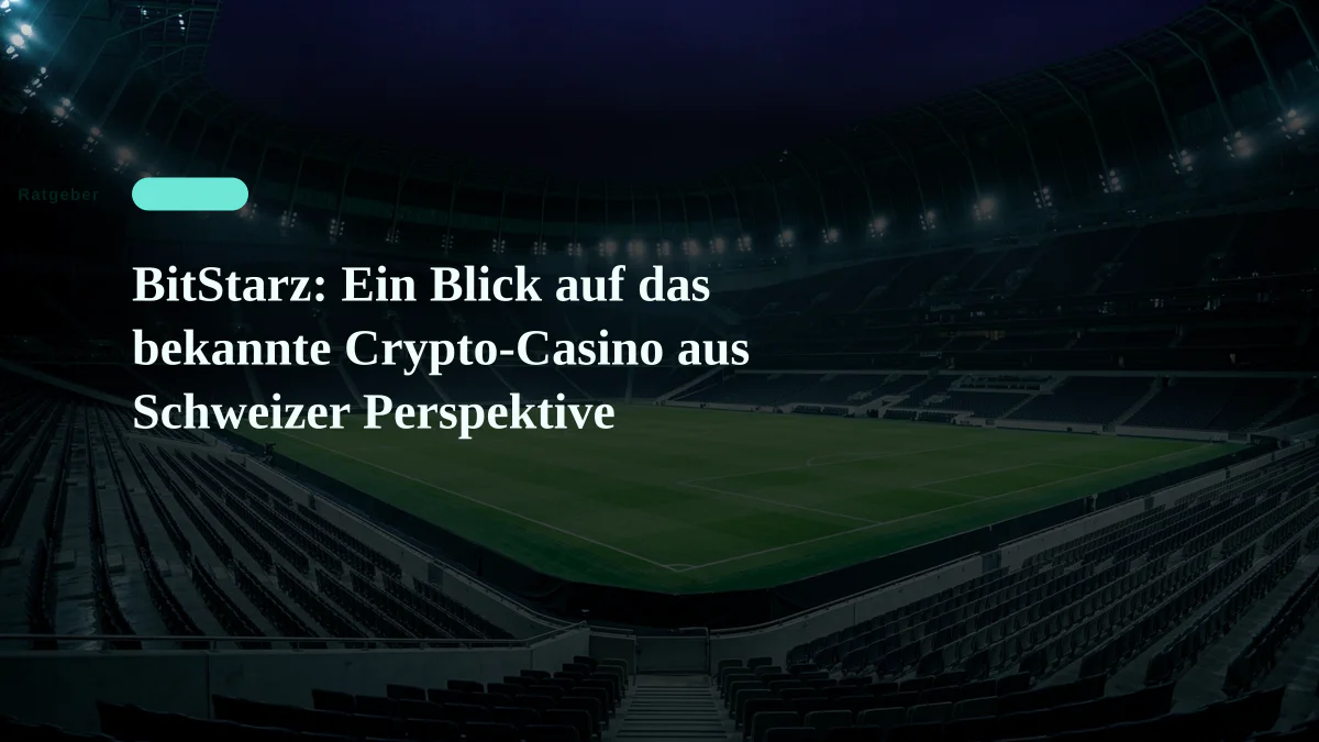 BitStarz: Ein Blick auf das bekannte Crypto-Casino aus Schweizer Perspektive