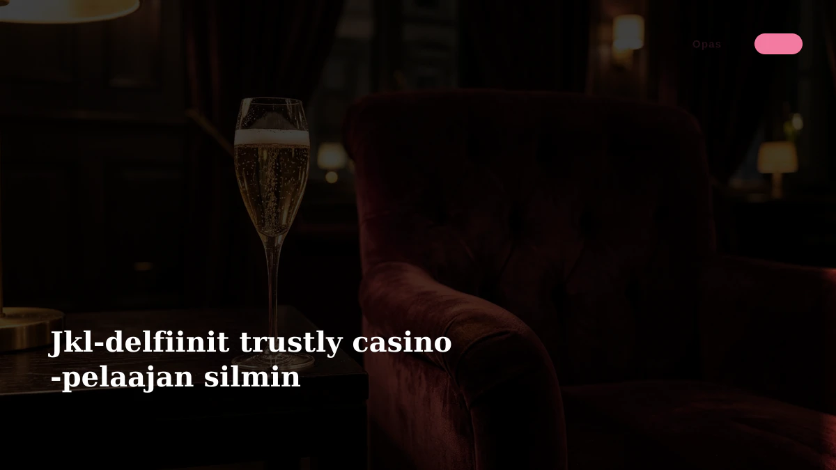 Jkl-delfiinit trustly casino -pelaajan silmin