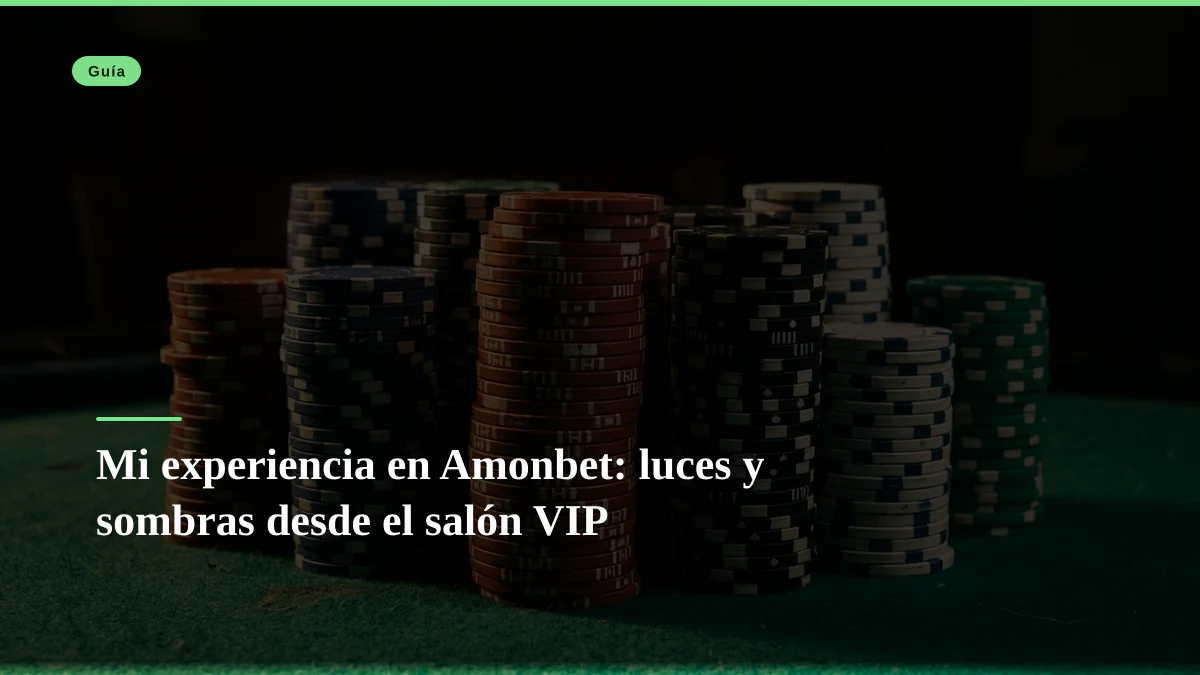 Mi experiencia en Amonbet: luces y sombras desde el salón VIP