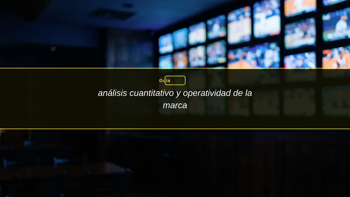 análisis cuantitativo y operatividad de la marca