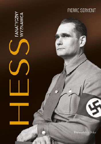 Pierre Servent - Hess: Fanatyczny wyznawca(2021)