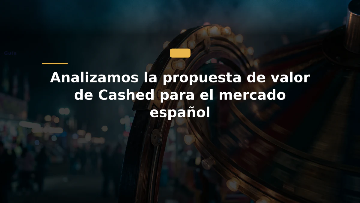 Analizamos la propuesta de valor de Cashed para el mercado español