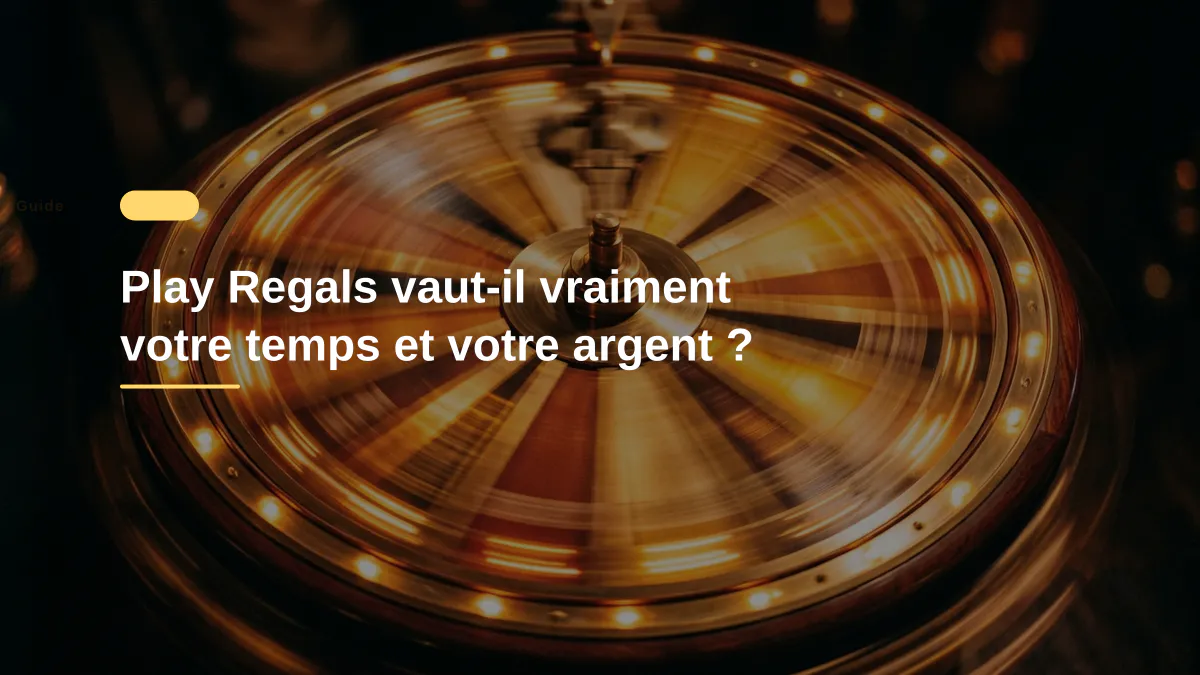 Play Regals vaut-il vraiment votre temps et votre argent ?